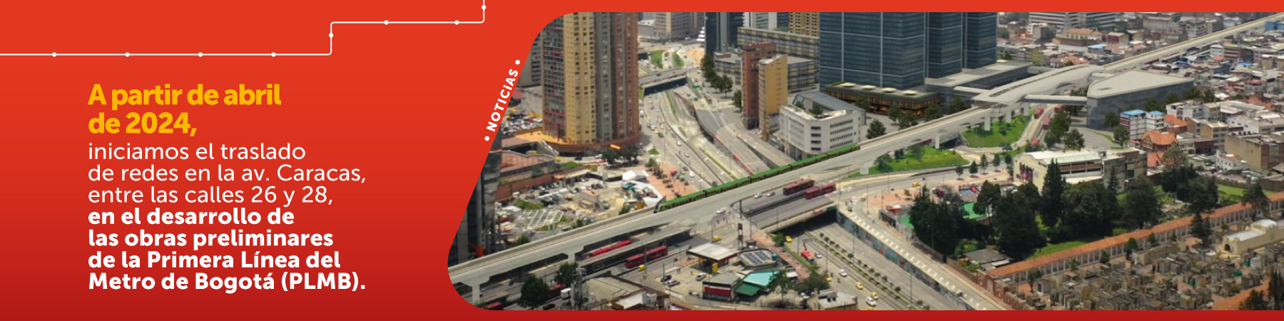 A partir de abril de 2024, iniciamos el traslado de redes en la av. Caracas, entre las calles 26 y 28, en el desarrollo de las obras preliminares de la Primera Línea del Metro de Bogotá (PLMB)