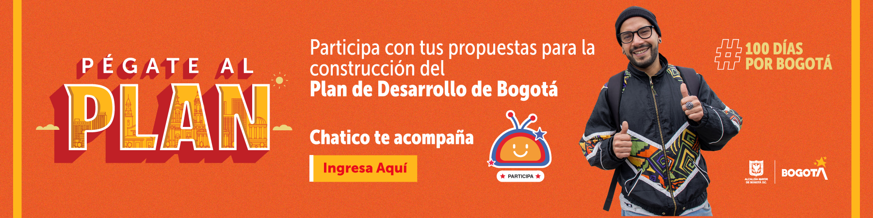 Pégate al plan. Participa con tus propuestas para la construcción del Plan de Desarrollo de Bogotá. Chatico de acompaña. Ingresa aquí