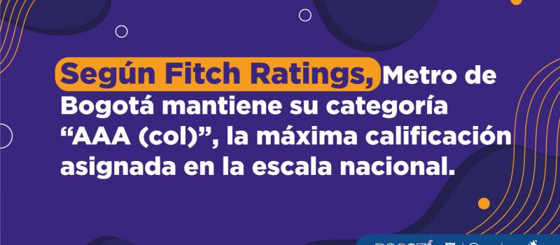 Según Fitch Ratings, Metro de Bogotá mantiene su categoría “AAA (col)”, la máxima calificación asignada en la escala nacional