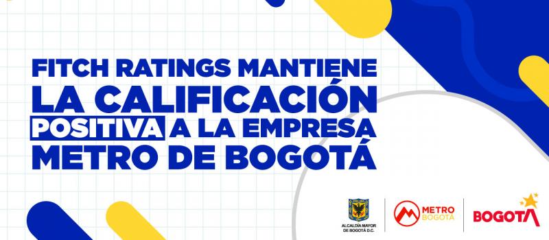 Fitch Ratings mantiene la calificación positiva a la Empresa Metro de Bogotá