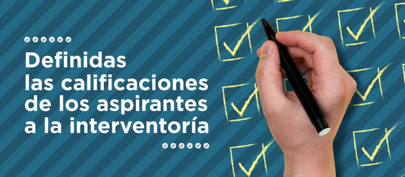 Definidas las calificaciones de aspirantes a interventoría