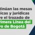 Mesas técnicas y jurídicas sobre el trazado de la Primera Línea del Metro de Bogotá